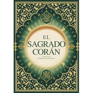 Muhammad, Prophet El Sagrado Corán: Traducción Completa al Español Muhammad, Prophet El Sagrado Corán: Traducción Completa al Español
