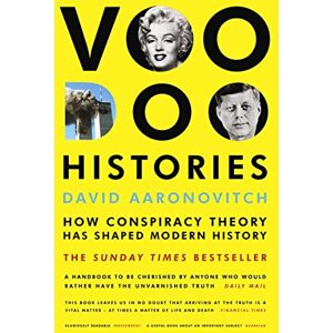 Aaronovitch, David Voodoo Histories: How Conspiracy Theory Has Shaped Modern History Aaronovitch, David Voodoo Histories: How Conspiracy Theory Has Shaped Modern History