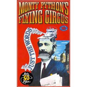 Python, Monty Monty Python's Flying Circus Just the Words Volume One: Episodes One to Twenty-Three Python, Monty Monty Python's Flying Circus Just the Words Volume One: Episodes One to Twenty-Three