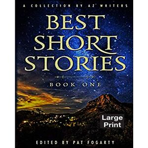 Writers, AZ Best Short Stories Book One: Large Print (Large Print Series: Granite Publishing) Writers, AZ Best Short Stories Book One: Large Print (Large Print Series: Granite Publishing)