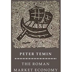 Temin, Peter The Roman Market Economy (The Princeton Economic History of the Western World): 71 Temin, Peter The Roman Market Economy (The Princeton Economic History of the Western World): 71