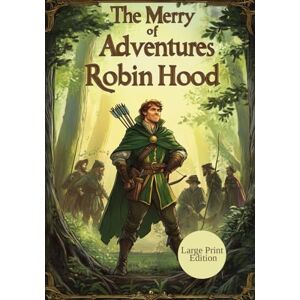 Pyle The Merry Adventures of Robin Hood (Large Print Edition): A Legendary Journey of Outlaws, Honor, and the Fight for Freedom Pyle The Merry Adventures of Robin Hood (Large Print Edition): A Legendary Journey of Outlaws, Honor, and the Fight for Freedom