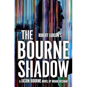 Freeman, Brian Robert Ludlum's™ The Bourne Shadow (Jason Bourne) Freeman, Brian Robert Ludlum's™ The Bourne Shadow (Jason Bourne)