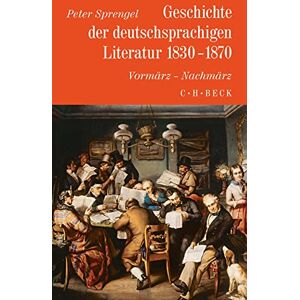 Sprengel, Peter Geschichte der deutschen Literatur Bd. 8: Geschichte der deutschsprachigen Literatur 1830-1870: Vormärz Nachmärz Sprengel, Peter Geschichte der deutschen Literatur Bd. 8: Geschichte der deutschsprachigen Literatur 1830-1870: Vormärz Nachmärz