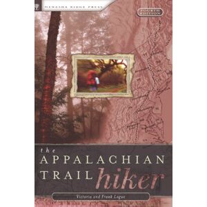 Menasha Ridge Press Appalachian Trail Hiker: Trail-Proven Advice for Hikes of Any Length Menasha Ridge Press Appalachian Trail Hiker: Trail-Proven Advice for Hikes of Any Length