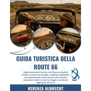 Albrecht, Kerenza GUIDA TURISTICA DELLA ROUTE 66 2025-2026: Esplora autostrade iconiche, città d'epoca, attrazioni stradali, avventure per famiglie, consigli per ... monumenti storici in 8 stati nel viaggio s... Albrecht, Kerenza GUIDA TURISTICA DELLA ROUTE 66 2025-2026: Esplora autostrade iconiche, città d'epoca, attrazioni stradali, avventure per famiglie, consigli per ... monumenti storici in 8 stati nel viaggio s...