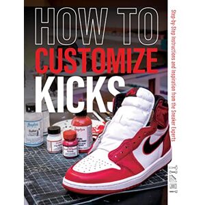 Customize Kicks Magazine How to Customize Kicks: Step-By-Step Instructions and Inspiration from the Sneaker Experts Customize Kicks Magazine How to Customize Kicks: Step-By-Step Instructions and Inspiration from the Sneaker Experts