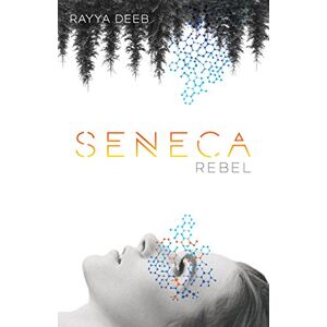 Deeb, Rayya Seneca Rebel: The Seneca Society Book 1: Volume 1 Deeb, Rayya Seneca Rebel: The Seneca Society Book 1: Volume 1
