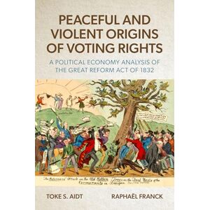 Aidt, Toke S. Peaceful and Violent Origins of Voting Rights: A Political Economy Analysis of the Great Reform Act of 1832 Aidt, Toke S. Peaceful and Violent Origins of Voting Rights: A Political Economy Analysis of the Great Reform Act of 1832