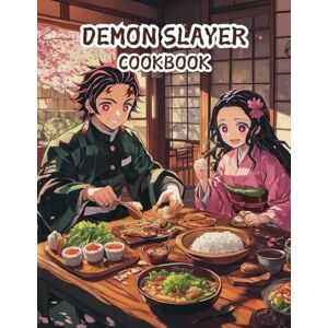 Yoshiha, Tori Demon Slayer Cookbook : A Legendary Book For Anyone Who Loves Cooking Kimetsu no Yaiba Recipes To Discover And Relax. Yoshiha, Tori Demon Slayer Cookbook : A Legendary Book For Anyone Who Loves Cooking Kimetsu no Yaiba Recipes To Discover And Relax.