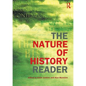 The Nature of History Reader (Routledge Readers in History) The Nature of History Reader (Routledge Readers in History)