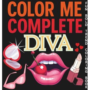 BoBo, Kinky Color Me Complete Diva: Fun, Bold, Easy and Sassy Cosmetics Coloring Book for Teens and Adults Who Want to Color Outside the Lines for Creativity & Relaxation BoBo, Kinky Color Me Complete Diva: Fun, Bold, Easy and Sassy Cosmetics Coloring Book for Teens and Adults Who Want to Color Outside the Lines for Creativity & Relaxation