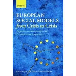 European Social Models From Crisis to Crisis:: Employment and Inequality in the Era of Monetary Integration European Social Models From Crisis to Crisis:: Employment and Inequality in the Era of Monetary Integration