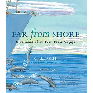 Webb, Sophie Far from Shore: Chronicles of an Open Ocean Voyage Webb, Sophie Far from Shore: Chronicles of an Open Ocean Voyage