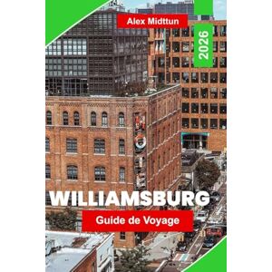 Midttun, Alex Williamsburg Guide de voyage 2026: Découvrez l'histoire coloniale, les musées vivants, la restauration locale, les attractions familiales et des conseils pratiques pour votre voyage en Virginie Midttun, Alex Williamsburg Guide de voyage 2026: Découvrez l'histoire coloniale, les musées vivants, la restauration locale, les attractions familiales et des conseils pratiques pour votre voyage en Virginie