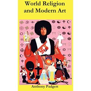 Padgett, Anthony World Religion And Modern Art Padgett, Anthony World Religion And Modern Art
