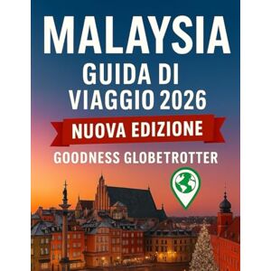 Globetrotter, Goodness Guida turistica della Malesia 2026: Esplora Kuala Lumpur, Penang, il Borneo e oltre con itinerari e tutto ciò che devi sapere prima di pianificare il tuo viaggio. (Globetrotter Travel Series) Globetrotter, Goodness Guida turistica della Malesia 2026: Esplora Kuala Lumpur, Penang, il Borneo e oltre con itinerari e tutto ciò che devi sapere prima di pianificare il tuo viaggio. (Globetrotter Travel Series)