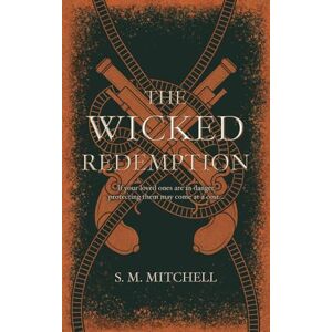 Mitchell, S. M. The Wicked Redemption: If your loved ones are in danger, protecting them may come at a cost... (Tales From The Western Tides) Mitchell, S. M. The Wicked Redemption: If your loved ones are in danger, protecting them may come at a cost... (Tales From The Western Tides)