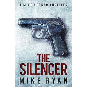 Ryan, Mike The Silencer: Volume 1 (The Silencer Series) Ryan, Mike The Silencer: Volume 1 (The Silencer Series)