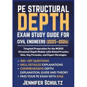 Jennifer Schultz PE Structural Depth Exam Study Guide for Civil Engineers (2025–2026): Targeted Preparation for the NCEES Structural Depth Module with Solved Practice ... Strategies (Schultz Study Guides for Exams) Jennifer Schultz PE Structural Depth Exam Study Guide for Civil Engineers (2025–2026): Targeted Preparation for the NCEES Structural Depth Module with Solved Practice ... Strategies (Schultz Study Guides for Exams)