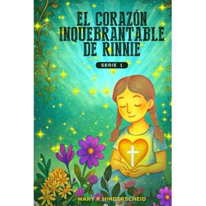 Hinderscheid, Mary R El Corazón Inquebrantable de Rinnie: Serie 1 Hinderscheid, Mary R El Corazón Inquebrantable de Rinnie: Serie 1