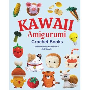 PRICE, CHAUNDRA Kawaii Amigurumi Crochet Books: 30 Adorable Patterns for All Skill Levels PRICE, CHAUNDRA Kawaii Amigurumi Crochet Books: 30 Adorable Patterns for All Skill Levels
