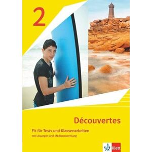Découvertes 2. Ausgabe 1. oder 2. Fremdsprache. Fit für Tests und Klassenarbeiten mit Lösungen und Mediensammlung 2. Lernjahr Découvertes 2. Ausgabe 1. oder 2. Fremdsprache. Fit für Tests und Klassenarbeiten mit Lösungen und Mediensammlung 2. Lernjahr