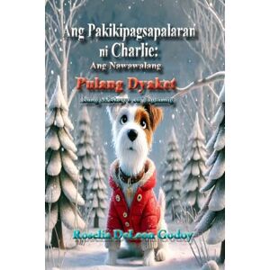 DeLeon Godoy, Roselia Ang Pakikipagsapalaran ni Charlie: Ang Kaso ng Nawawalang Pulang Dyaket: Isang Misteryo ng Taglamig DeLeon Godoy, Roselia Ang Pakikipagsapalaran ni Charlie: Ang Kaso ng Nawawalang Pulang Dyaket: Isang Misteryo ng Taglamig