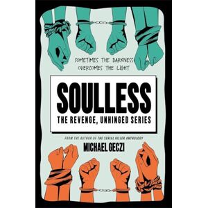 Geczi, Michael Soulless: 2 (The Revenge, Unhinged) Geczi, Michael Soulless: 2 (The Revenge, Unhinged)