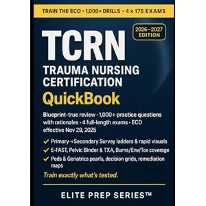 Series™, Elite Prep TCRN QuickBook 2026–2027: 1,000+ Practice Questions with Rationales, 4 Full-Length Exams, ECO-Aligned Crash Course (Effective Nov 29, 2025) Series™, Elite Prep TCRN QuickBook 2026–2027: 1,000+ Practice Questions with Rationales, 4 Full-Length Exams, ECO-Aligned Crash Course (Effective Nov 29, 2025)
