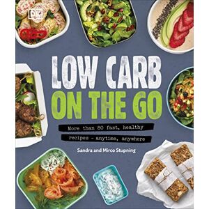 Stupning, Sandra Low Carb On The Go: More Than 80 Fast, Healthy Recipes Anytime, Anywhere Stupning, Sandra Low Carb On The Go: More Than 80 Fast, Healthy Recipes Anytime, Anywhere