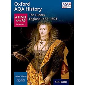 Tillbrook, Michael The Tudors: England 1485-1603 (Oxford A Level History for AQA) Tillbrook, Michael The Tudors: England 1485-1603 (Oxford A Level History for AQA)