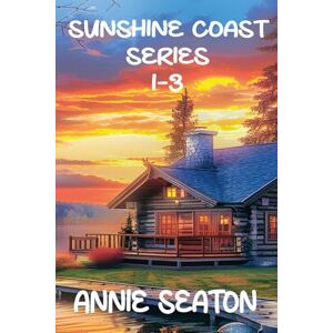 Seaton, Annie Sunshine Coast Books 1-3 Seaton, Annie Sunshine Coast Books 1-3
