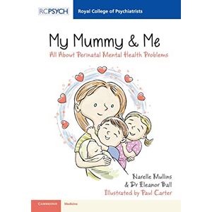 Mullins, Narelle My Mummy & Me: All about Perinatal Mental Health Problems (Royal College of Psychiatrists) Mullins, Narelle My Mummy & Me: All about Perinatal Mental Health Problems (Royal College of Psychiatrists)