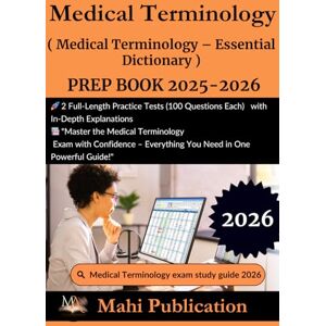 Publication, Mahi Medical Terminology ( Medical Terminology – Essential Dictionary ) PREP BOOK 2025-2026 .: 2 Full-Length Practice Tests (100 Questions Each) with ... "Master the Medical Terminology Exam . Publication, Mahi Medical Terminology ( Medical Terminology – Essential Dictionary ) PREP BOOK 2025-2026 .: 2 Full-Length Practice Tests (100 Questions Each) with ... "Master the Medical Terminology Exam .