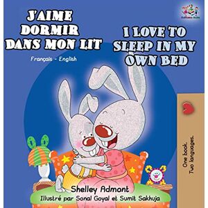 Admont, Shelley J'aime dormir dans mon lit I Love to Sleep in My Own Bed: French English Bilingual Book (French English Bilingual Collection) Admont, Shelley J'aime dormir dans mon lit I Love to Sleep in My Own Bed: French English Bilingual Book (French English Bilingual Collection)