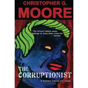 Moore, Christopher G. The Corruptionist (Vincent Calvino Crime Novel) Moore, Christopher G. The Corruptionist (Vincent Calvino Crime Novel)