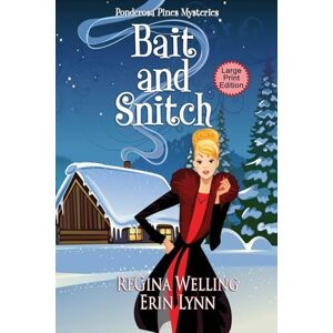 Welling, Regina Bait and Snitch (Large Print): Quirky Cozy Mysteries: 4 (The Ponderosa Pines Mysteries) Welling, Regina Bait and Snitch (Large Print): Quirky Cozy Mysteries: 4 (The Ponderosa Pines Mysteries)