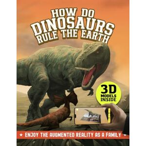 Publish, Chemak How Do Dinosaurs Rule The Earth: The Rise and Fall of Dinosaurs with 3D Augmented Reality and Noisy Dinosaur Sounds Publish, Chemak How Do Dinosaurs Rule The Earth: The Rise and Fall of Dinosaurs with 3D Augmented Reality and Noisy Dinosaur Sounds
