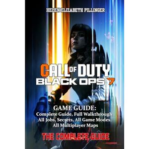 HELEN ELIZABETH PILLINGER CALL OF DUTY: BLACK OPS 7 GAME GUIDE: Complete Guide, Full Walkthrough, All Jobs, Secrets, All Game Modes, All Multiplayer Maps HELEN ELIZABETH PILLINGER CALL OF DUTY: BLACK OPS 7 GAME GUIDE: Complete Guide, Full Walkthrough, All Jobs, Secrets, All Game Modes, All Multiplayer Maps