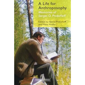 A Life for Anthroposophy: Memories of Sergei O. Prokofieff A Life for Anthroposophy: Memories of Sergei O. Prokofieff