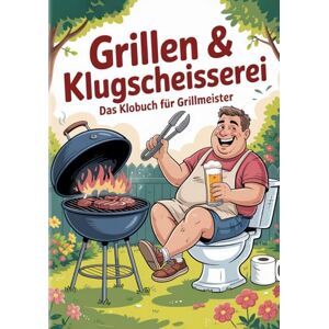 Infinite Echo Publishing Grillen & Klugscheisserei Das Klobuch für Fleischliebhaber: Humorvolle Sammlung aus unnützem Wissen, schrägen Fakten und kuriosen Anekdoten Das witzige Grillbuch & Grill Geschenk für Männer. Infinite Echo Publishing Grillen & Klugscheisserei Das Klobuch für Fleischliebhaber: Humorvolle Sammlung aus unnützem Wissen, schrägen Fakten und kuriosen Anekdoten Das witzige Grillbuch & Grill Geschenk für Männer.
