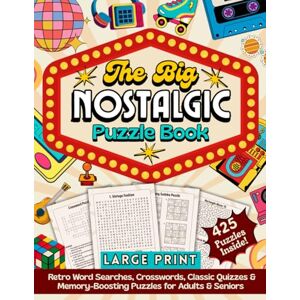 Ward, Michelle The Big Nostalgic Puzzle Book: 425 Word Games, Trivia & Brain Teasers to Take You Back — Retro Word Searches, Crosswords, Classic Quizzes & Memory-Boosting Puzzles for Adults & Seniors Ward, Michelle The Big Nostalgic Puzzle Book: 425 Word Games, Trivia & Brain Teasers to Take You Back — Retro Word Searches, Crosswords, Classic Quizzes & Memory-Boosting Puzzles for Adults & Seniors