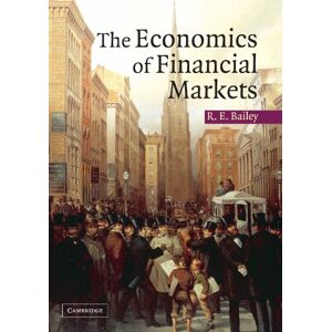 Bailey, Roy E. The Economics of Financial Markets Bailey, Roy E. The Economics of Financial Markets