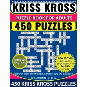 Uchqun, Dreambrain Kriss Kross Puzzle Book For Adults 450 Puzzles with Full Solutions: Kriss Kross (Criss Cross) Crossword Activity Book with 14.850 words on completely different topics Uchqun, Dreambrain Kriss Kross Puzzle Book For Adults 450 Puzzles with Full Solutions: Kriss Kross (Criss Cross) Crossword Activity Book with 14.850 words on completely different topics