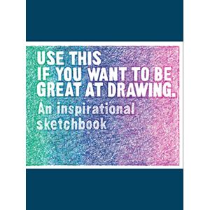 Carroll, Henry Use This if You Want to Be Great at Drawing: An Inspirational Sketchbook (Read This) Carroll, Henry Use This if You Want to Be Great at Drawing: An Inspirational Sketchbook (Read This)