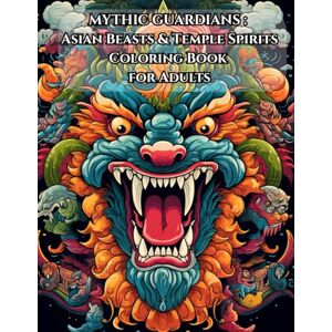 CHAREONWATCHARATANON, PORAMED Mythical Asian Guardians: A Dark & Powerful Coloring Book of Chinese Lions, Dragons, and Temple Spirits for Adults: Explore 90+ Intricate Designs of ... Tattoo Lovers, Myth Fans, and Stress Relief CHAREONWATCHARATANON, PORAMED Mythical Asian Guardians: A Dark & Powerful Coloring Book of Chinese Lions, Dragons, and Temple Spirits for Adults: Explore 90+ Intricate Designs of ... Tattoo Lovers, Myth Fans, and Stress Relief