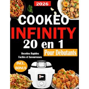 Barry, kathrin COOKEO INFINITY 20 in 1 Pour Débutants: Plus de 350 Recettes Rapides, Faciles et Savoureuses Barry, kathrin COOKEO INFINITY 20 in 1 Pour Débutants: Plus de 350 Recettes Rapides, Faciles et Savoureuses