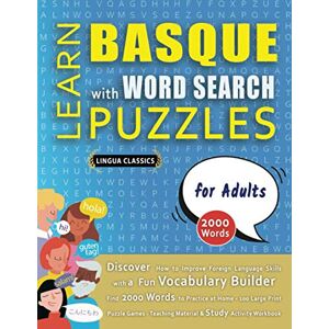 LINGUA CLASSICS LEARN BASQUE WITH WORD SEARCH PUZZLES FOR ADULTS Discover How to Improve Foreign Language Skills with a Fun Vocabulary Builder. Find 2000 Words to ... Teaching Material, Study Activity Workbook LINGUA CLASSICS LEARN BASQUE WITH WORD SEARCH PUZZLES FOR ADULTS Discover How to Improve Foreign Language Skills with a Fun Vocabulary Builder. Find 2000 Words to ... Teaching Material, Study Activity Workbook