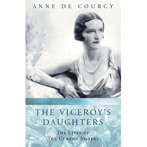 de Courcy, Anne The Viceroy's Daughters de Courcy, Anne The Viceroy's Daughters